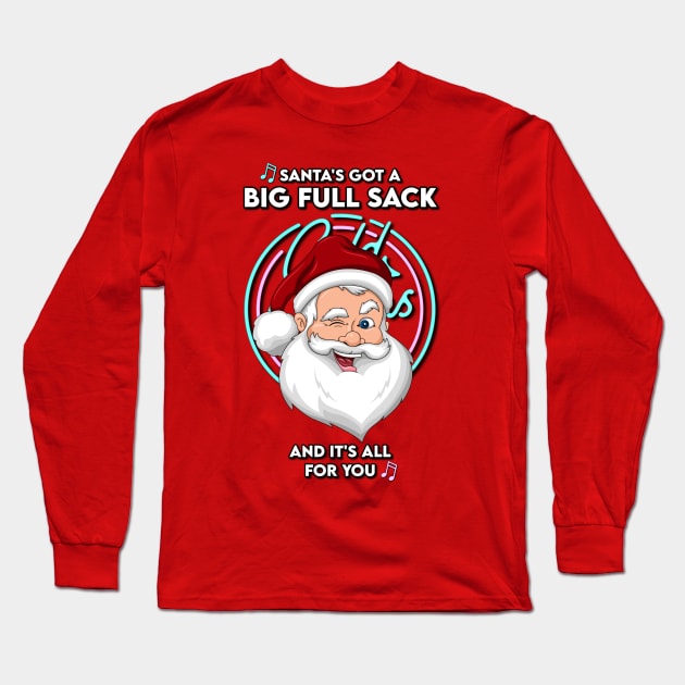 Santa's Got A Big Full Sack Long Sleeve T-Shirt by Cold Callers Comedy